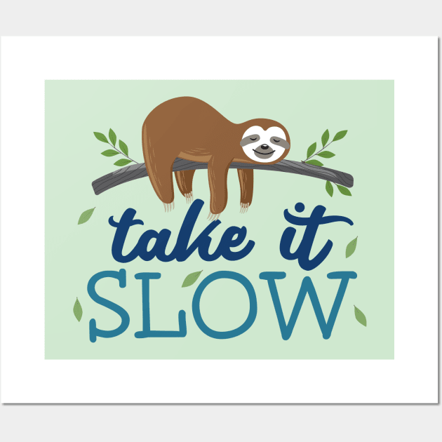 Take it Slow Cute Sloth Wall Art by sentinelsupplyco